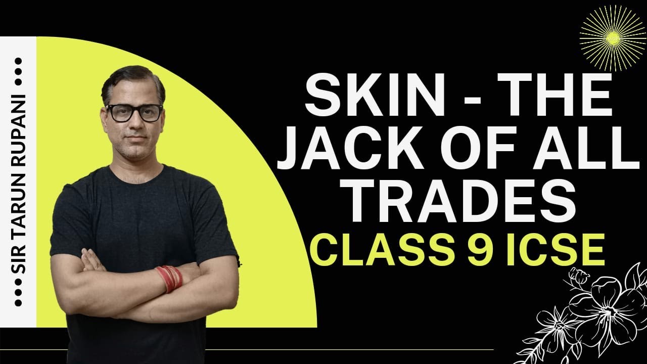 Skin-The Jack of All Trades | Skin Biology ICSE Class 9 | @sirtarunrupani