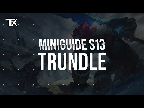 Trundle Miniguide S13 | Team Freekills