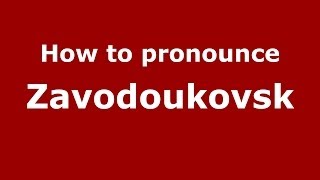 How to pronounce Zavodoukovsk