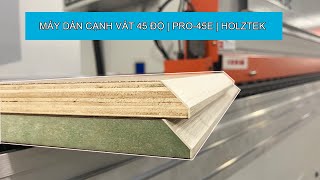 Máy dán cạnh vát 45 độ PRO-45E | HOLZTEK