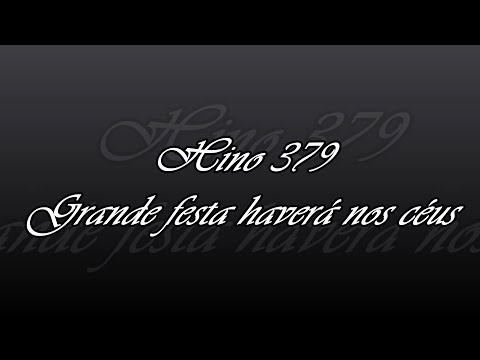 Hino 379 - Grande festa haverá nos céus