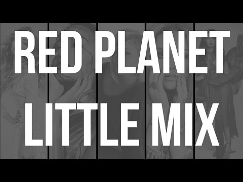 Little Mix - Red Planet (ft. T-Boz) (Lyrics + Pictures)