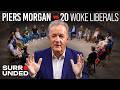 Piers Morgan Vs 20 Woke Liberals Surrounded