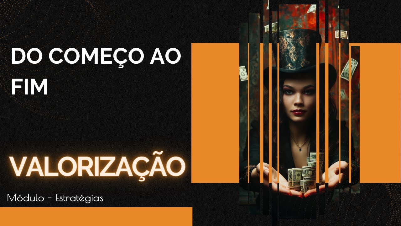 Valorização — Do começo ao fim