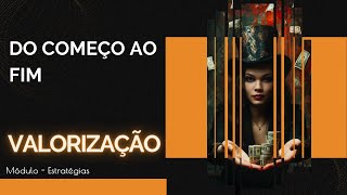 Valorização — Do começo ao fim
