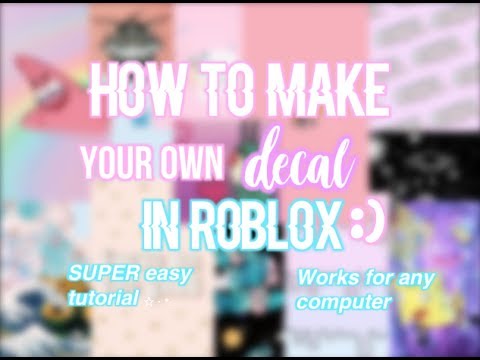 How to make your own DECAL in ROBLOX:)