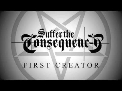 Suffer the Consequence - First Creator