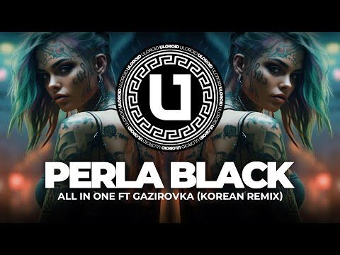 All In One ft Gazirovka - Perla Black (Korean Remix)