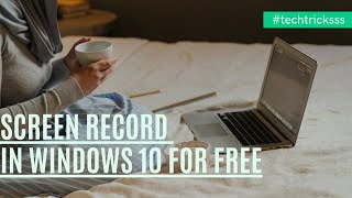 Screen Record in Windows 10 for Free | Tech Tricksss