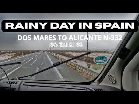 Rainy Day in Spain  | Dos Mares to Alicante via N-332 | No Talking