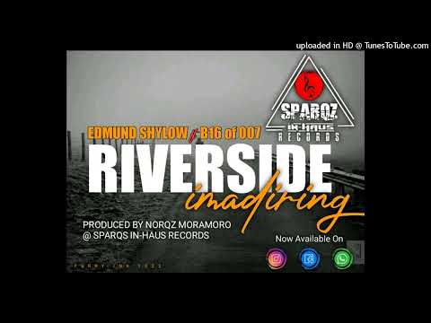 Riverside Imadiring_(official Audio 2022)_By.Edmund Shylow ft B16 Of 007 (sparqz In-haus Record)