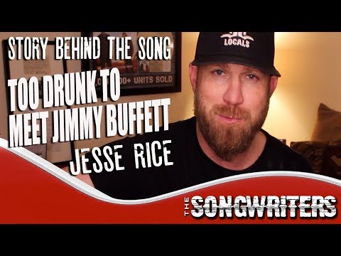 Too Drunk To Meet Jimmy Buffett - Jesse Rice - Story Behind The Song