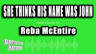 Reba McEntire - She Thinks His Name Was John (Karaoke Version)