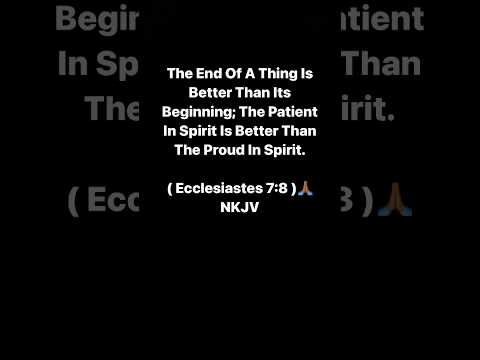 The End Of A Thing Is Better Than Its Beginning, Be Patient