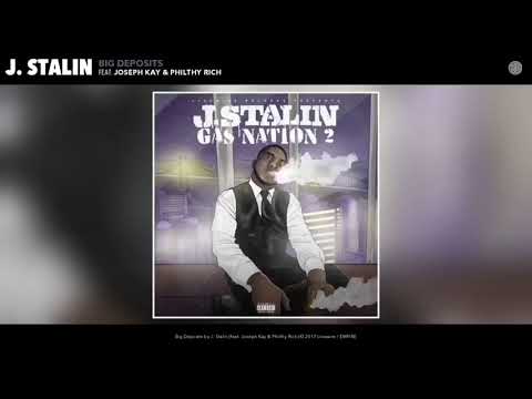 J. Stalin-Big Deposits Ft. Joseph Kay & Philthy Rich