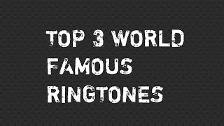 Download lagu Top 3 World Famous Ringtones mp3