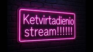 Ketvirtadienio Stream (LIETUVAAAAA) :D