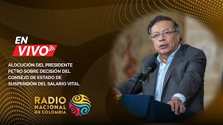 Alocución del presidente Petro sobre decisión del Consejo de Estado de suspensión del Salario Vital