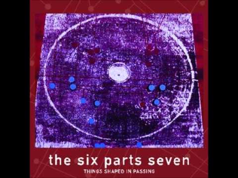 The Six Parts Seven - Spaces Between Days (Part IV)