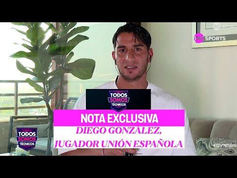 Diego González y el sueño de Libertadores con Unión Española - Todos Somos Técnicos