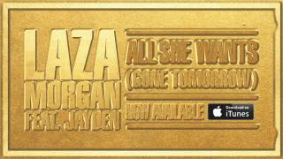 Laza Morgan feat. Jayden - All She Wants (Gone Tomorrow)