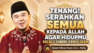 Download lagu HILMAN FAUZI TERBARU | TENANG! SERAHKAN SEMUA KEPADA ALLAH AGAR HIDUPMU SELALU DIBERI KEMULIAAN mp3