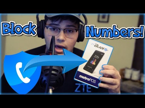 ZTE Blade Zmax/ZTE Zmax Pro: How To Block Number From Call/Texting You