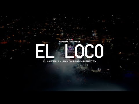 DJ Chawala - El Loco -Juanda Iriarte - Dj Nelson Mejia - Papo Man - Keyvin Ce (Video Concierto)