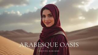 Oasis Dreams – Arabesque Remix 2025 🌠 | Ethnic Chillout Journey