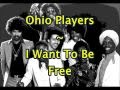 Ohio Players - I Want To Be Free