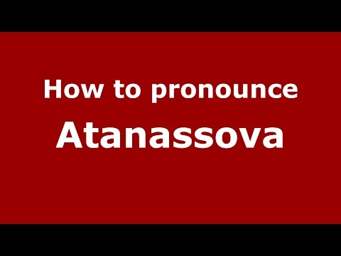 How to pronounce Atanassova (Colombian Spanish/Colombia)  - PronounceNames.com