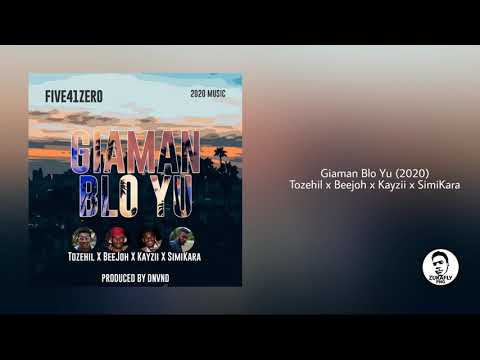 Giaman Blo Yu - Tozehil x Beejoh x Kayzii x SimiKara (PNG Music 2020)