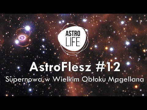 SN 1987A (Supernowa w Wielkim Obłoku Magellana)- AstroFlesz #12