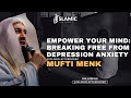 Empower Your Mind: Breaking Free From Depression And Anxiety - Mufti Menk