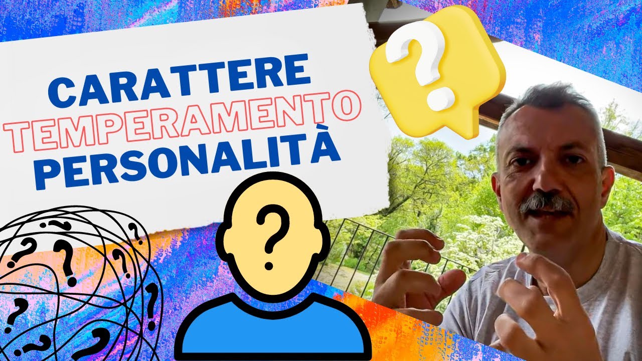 Carattere, Personalità e Temperamento. Quali sono le differenze