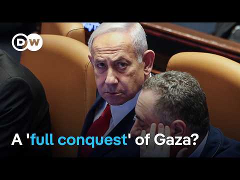 Reports: Netanyahu plans full occupation of Gaza | DW News