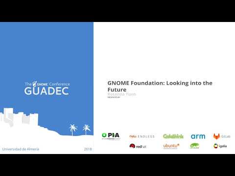 GUADEC 2018 - Rosanna Yuen - GNOME Foundation: Looking into the Future