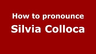 How to pronounce Silvia Colloca