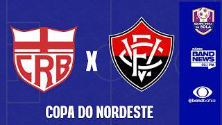 CRB X VITÓRIA | COPA DO NORDESTE - 28/03/2026