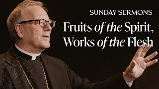 Fruits of the Spirit, Works of the Flesh - Bishop Barron