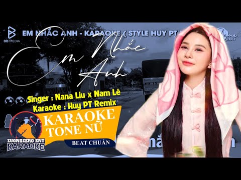 Karaoke | Em Nhắc Anh - Tone Nữ (Style Huy PT Remix) | Nana Liu | Đẹp Là Em Liếc Mắt Đưa Tình...