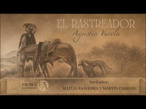EL RASTREADOR - Agustín Varela. Invitados: Matías Saavedra y Martín Carrizo - Septiembre 2025