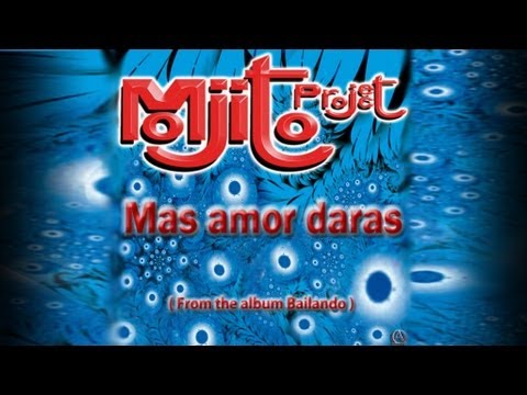 Mojito Project - Mas Amor Daras