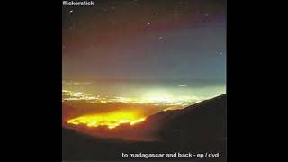 Flickerstick - &quot;The Tourist&quot; [To Madagascar And Back EP #4]