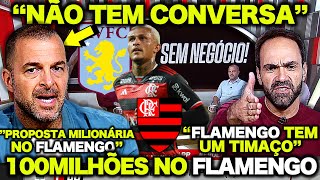 100MILHÕES NA MESA do FLAMENGO ! FLAMENGO RECUSOU PROPOSTA MILIONÁRIA ! WESLEY no ASTON VILLA ! E+