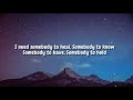 I Need Somebody Heal Somebody To Know Somebody To Have Somebody To Hold
