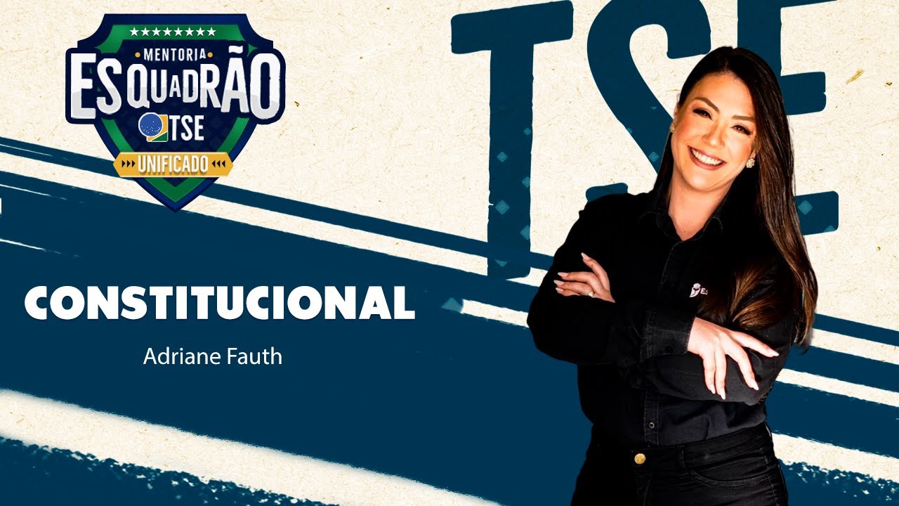 Esquadrão de Elite TSE - Direito Constitucional - Prof. Adriane Fauth