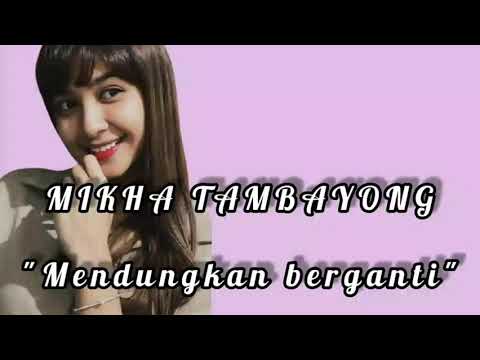Mikha Tambayong - Mendungkan berganti || lirik Lagu