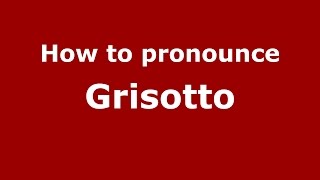 How to pronounce Grisotto