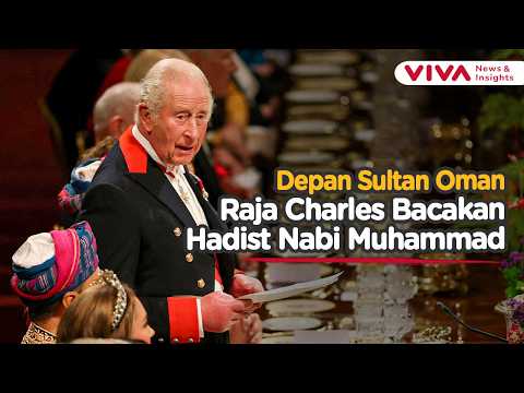 Raja Charles Kutip Hadits Nabi Muhammad SAW di Jamuan Sultan Oman! Tamu Terpukau